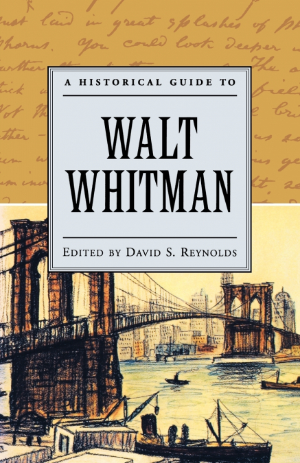 A HISTORICAL GUIDE TO WALT WHITMAN
