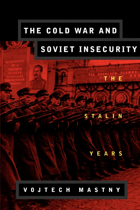 THE COLD WAR AND SOVIET INSECURITY