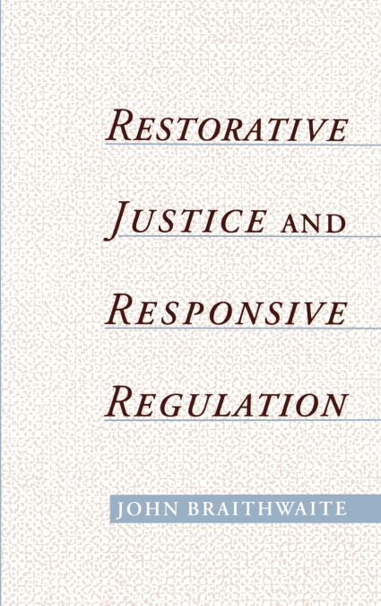 RESTORATIVE JUSTICE & RESPONSIVE REGULATION