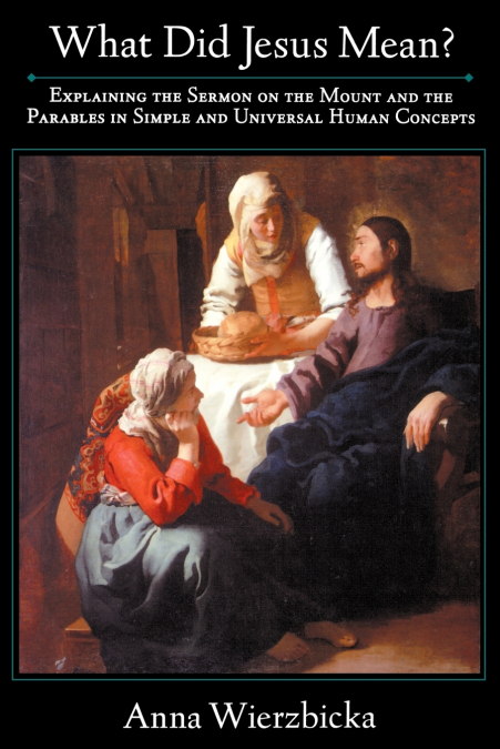 WHAT DID JESUS MEAN? EXPLAINING THE SERMON ON THE MOUNT AND