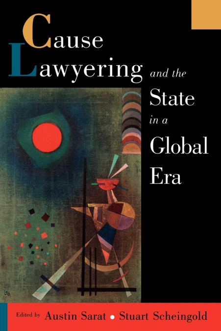 CAUSE LAWYERING AND THE STATE IN A GLOBAL ERA