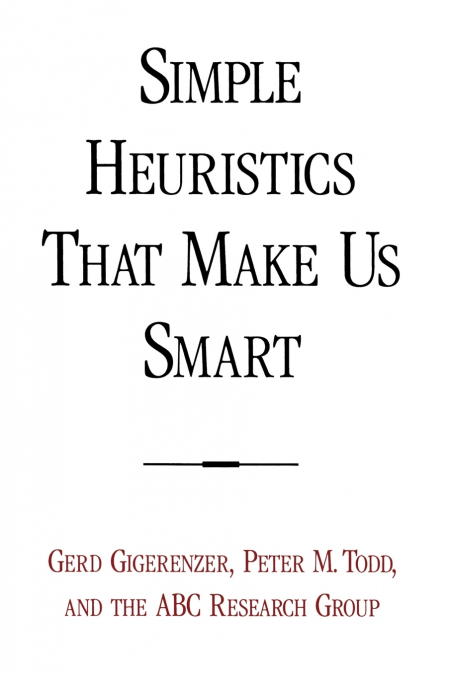 SIMPLE HEURISTICS THAT MAKE US SMART