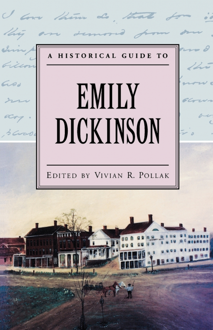 A HISTORICAL GUIDE TO EMILY DICKINSON