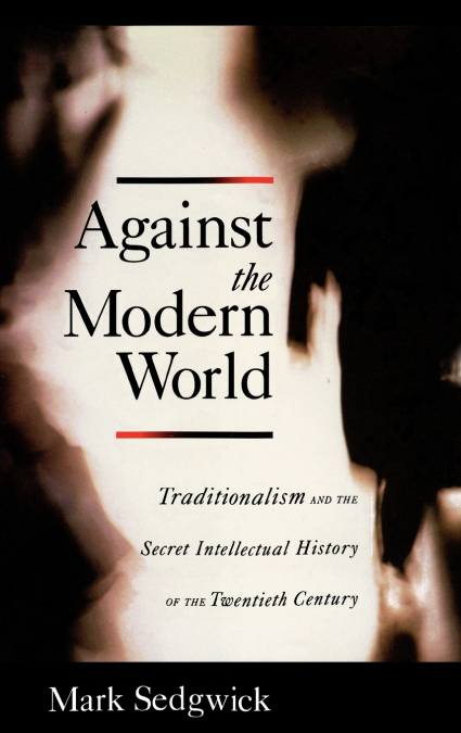 AGAINST THE MODERN WORLD