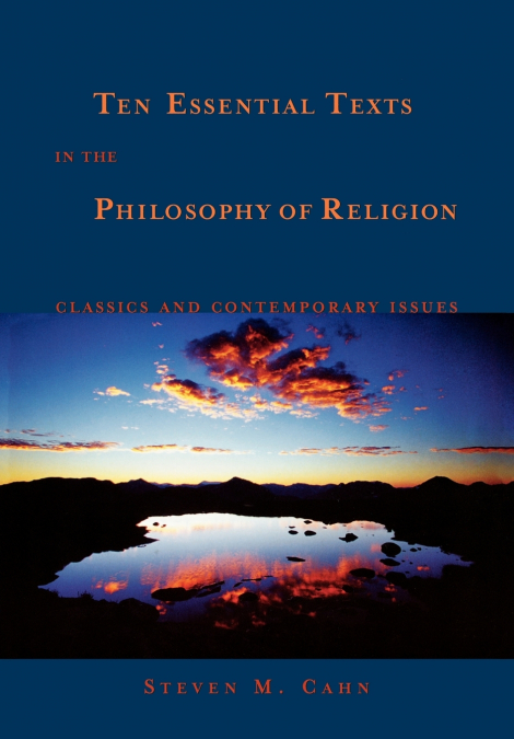 TEN ESSENTIAL TEXTS IN THE PHILOSOPHY OF RELIGION