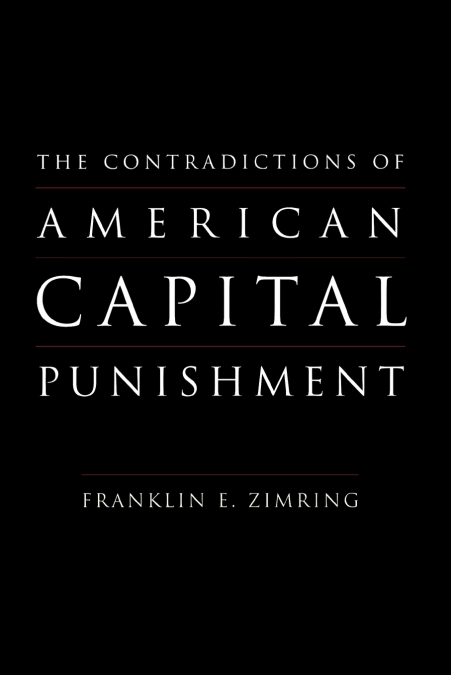 THE CONTRADICTIONS OF AMERICAN CAPITAL PUNISHMENT