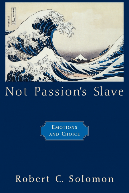 NOT PASSION?S SLAVE