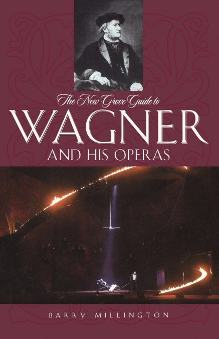 THE NEW GROVE GUIDE TO WAGNER AND HIS OPERAS