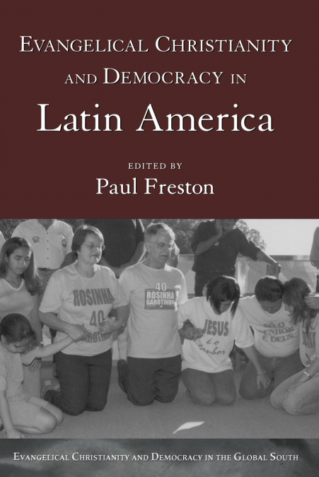 EVANGELICAL CHRISTIANITY AND DEMOCRACY IN LATIN AMERICA
