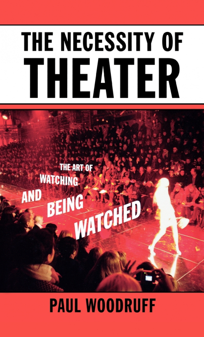 THE NECESSITY OF THEATER