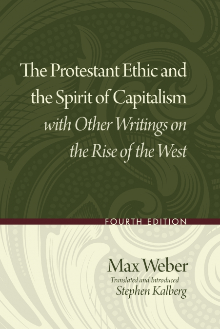 PROTESTANT ETHIC AND THE SPIRIT OF CAPITALISM WITH OTHER WRI