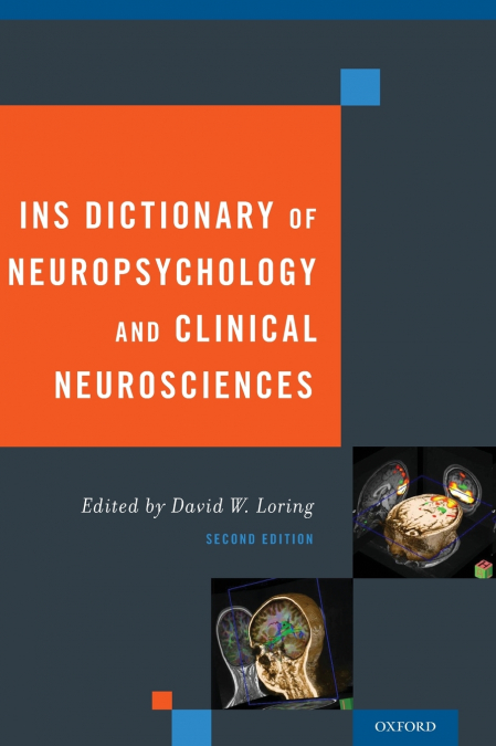 INS DICTIONARY OF NEUROPSYCHOLOGY AND CLINICAL NEUROSCIENCES