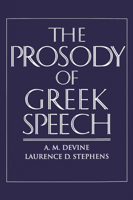 THE PROSODY OF GREEK SPEECH