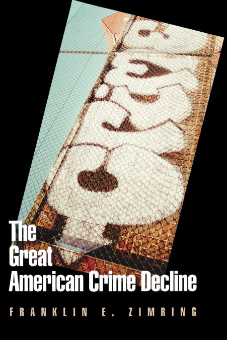 THE GREAT AMERICAN CRIME DECLINE