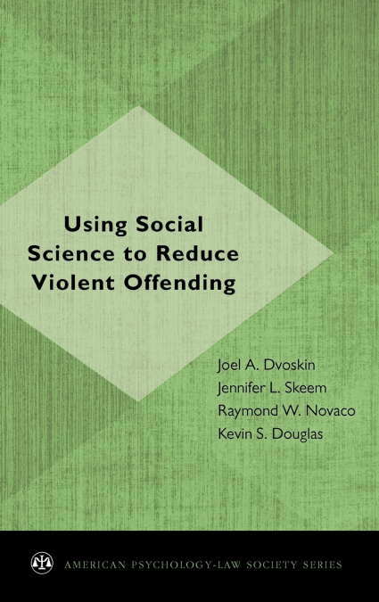 USING SOCIAL SCIENCE TO REDUCE VIOLENT OFFENDING