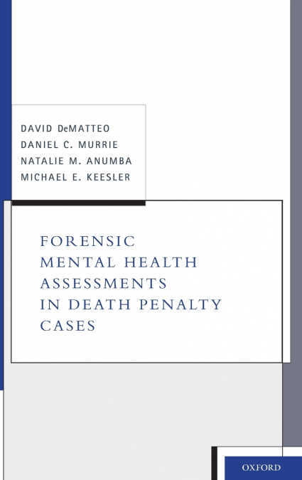 FORENSIC MENTAL HEALTH ASSESSMENTS IN DEATH PENALTY CASES