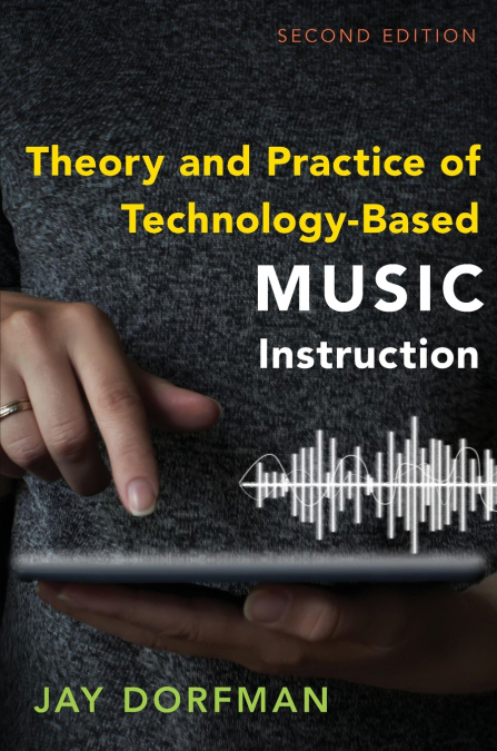 THEORY AND PRACTICE OF TECHNOLOGY-BASED MUSIC INSTRUCTION