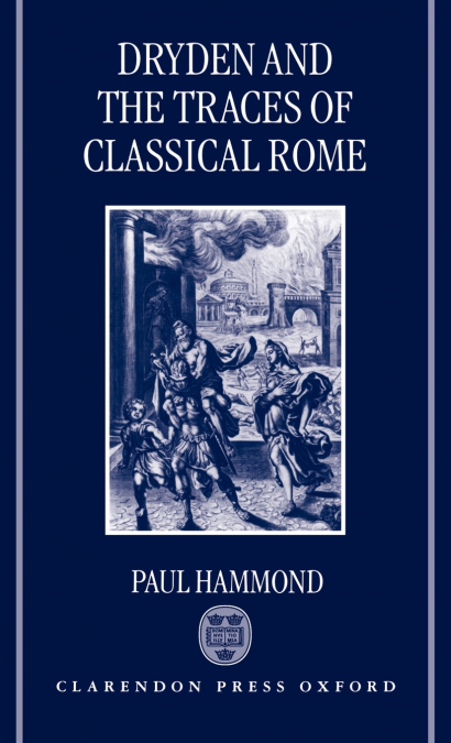 DRYDEN AND THE TRACES OF CLASSICAL ROME