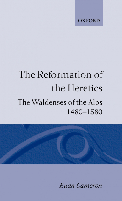 THE REFORMATION OF THE HERETICS