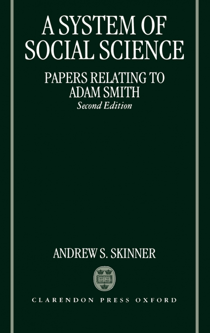 A SYSTEM OF SOCIAL SCIENCE (PAPERS RELATING TO ADAM SMITH)