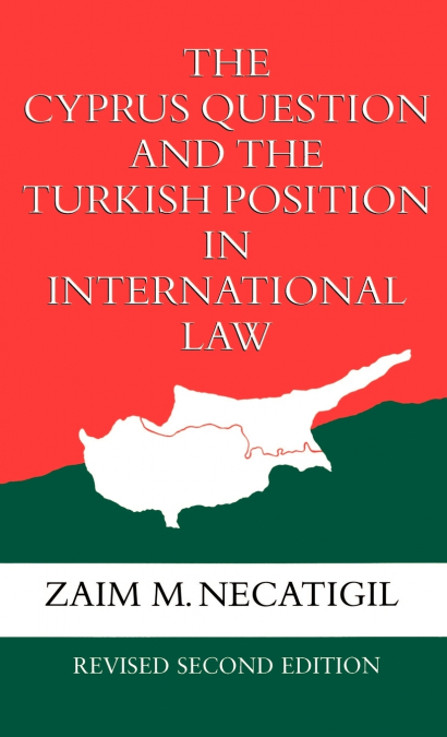 THE CYPRUS QUESTION AND THE TURKISH POSITION IN INTERNATIONA