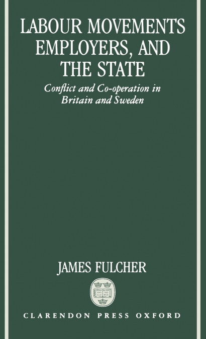 LABOUR MOVEMENTS, EMPLOYERS, AND THE STATE
