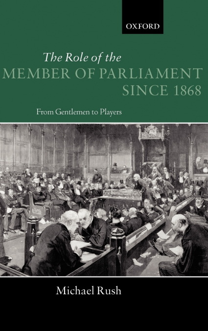 THE ROLE OF THE MEMBERS OF PARLIAMENT SINCE 1868