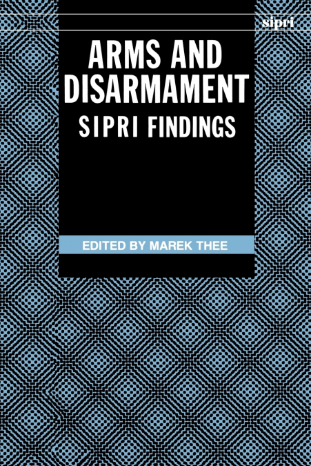 ARMS AND DISARMAMENT SIPRI FINDINGS
