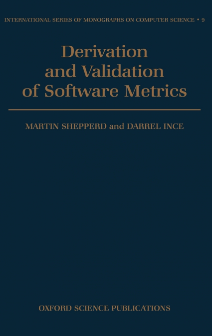 DERIVATION AND VALIDATION OF SOFTWARE METRICS