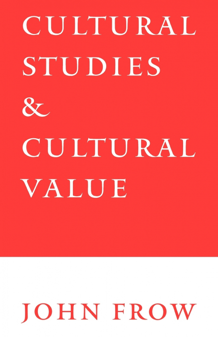 CULTURAL STUDIES AND CULTURAL VALUE