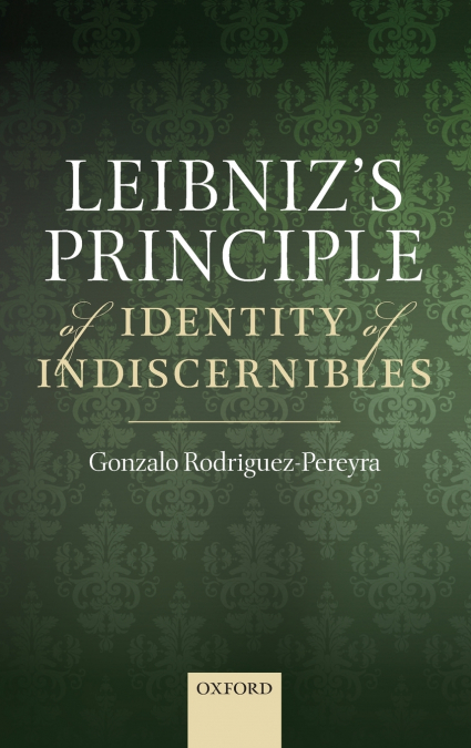 LEIBNIZ?S PRINCIPLE OF IDENTITY OF INDISCERNIBLES