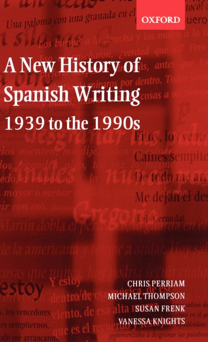 A NEW HISTORY OF SPANISH WRITING 1939 TO 1990?S