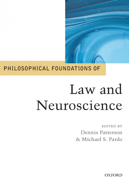 PHILOSOPHICAL FOUNDATIONS OF LAW AND NEUROSCIENCE