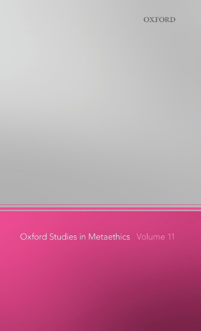 OXFORD STUDIES IN METAETHICS 11