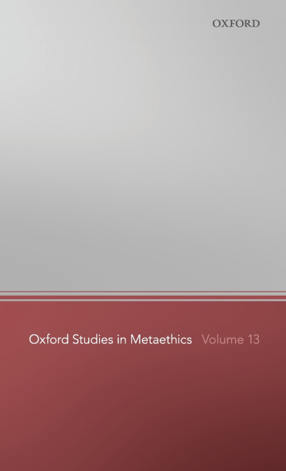 OXFORD STUDIES IN METAETHICS 13