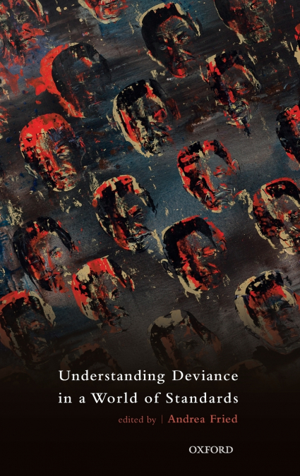 UNDERSTANDING DEVIANCE IN A WORLD OF STANDARDS