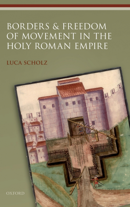 BORDERS AND FREEDOM OF MOVEMENT IN THE HOLY ROMAN EMPIRE