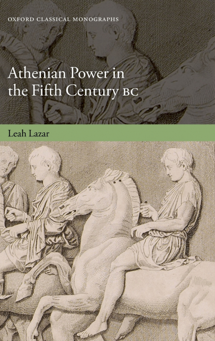ATHENIAN POWER IN THE FIFTH CENTURY BC
