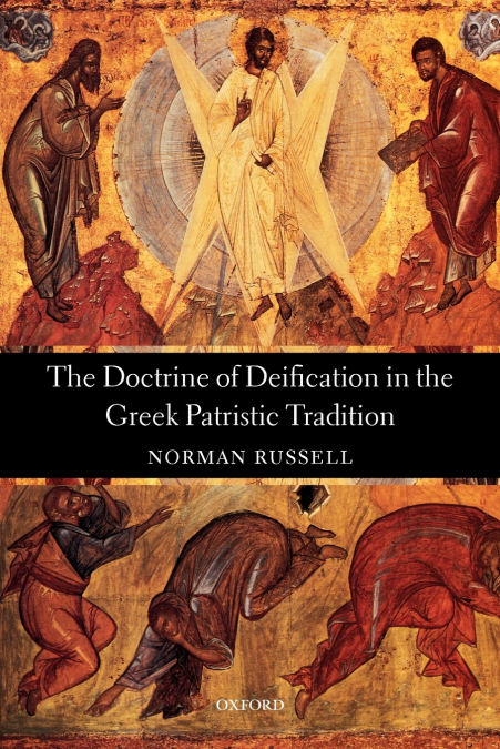 THE DOCTRINE OF DEIFICATION IN THE GREEK PATRISTIC TRADITION