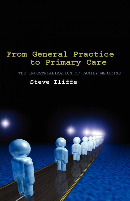 FROM GENERAL PRACTICE TO PRIMARY CARE