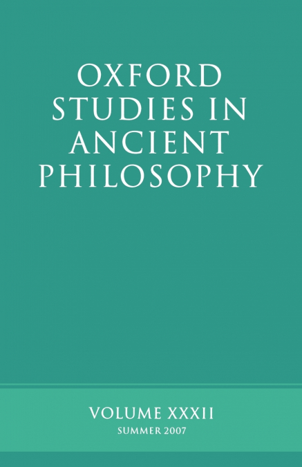 OXFORD STUDIES IN ANCIENT PHILOSOPHY XXXII