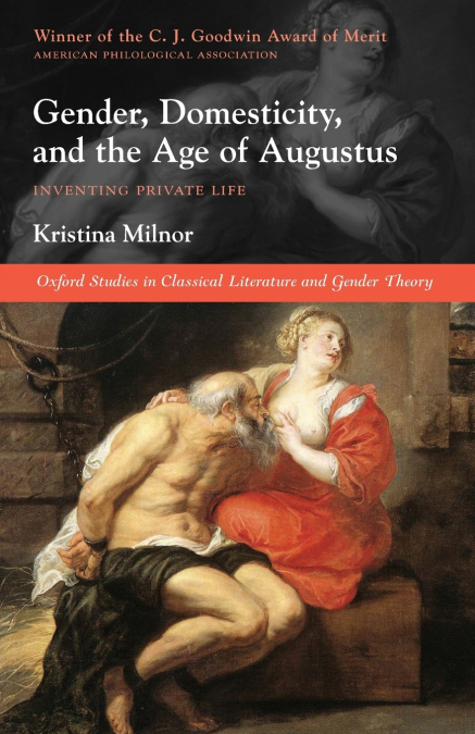 GENDER, DOMESTICITY, AND THE AGE OF AUGUSTUS