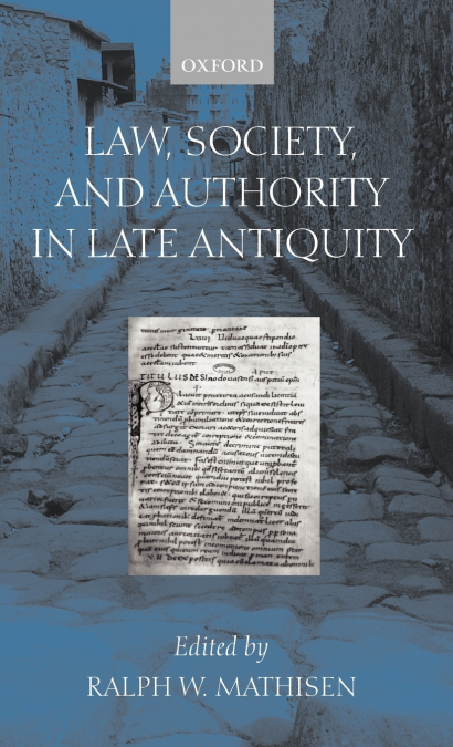 LAW, SOCIETY, AND AUTHORITY IN LATE ANTIQUITY