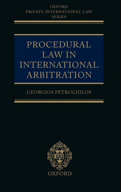 PROCEDURAL LAW IN INTERNATIONAL ARBITRATION