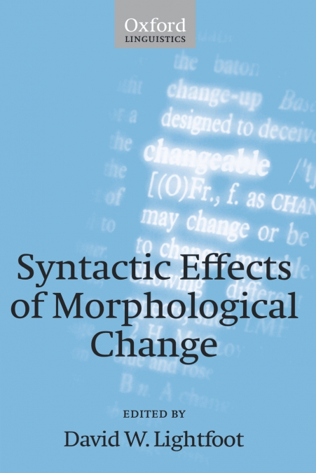 SYNTACTIC EFFECTS OF MORPHOLOGICAL CHANGE