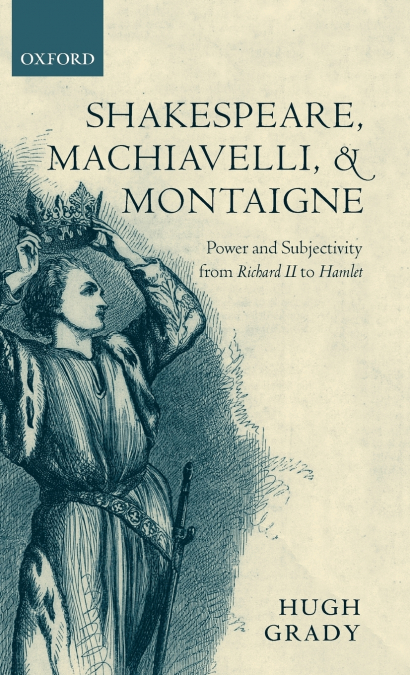 SHAKESPEARE, MACHIAVELLI, AND MONTAIGNE