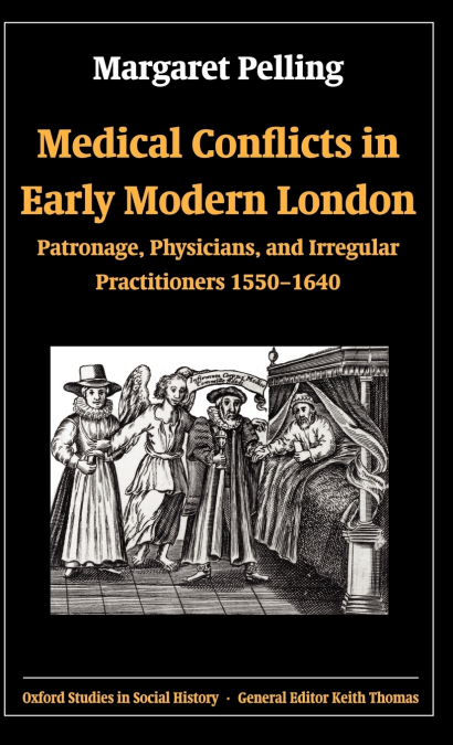 MEDICAL CONFLICTS IN EARLY MODERN LONDON