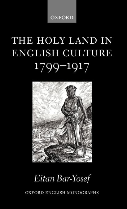 THE HOLY LAND IN ENGLISH CULTURE 1799-1917