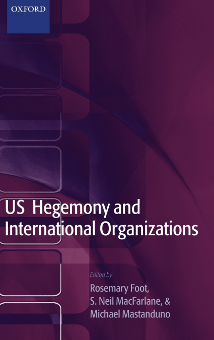 US HEGEMONY AND INTERNATIONAL ORGANIZATIONS