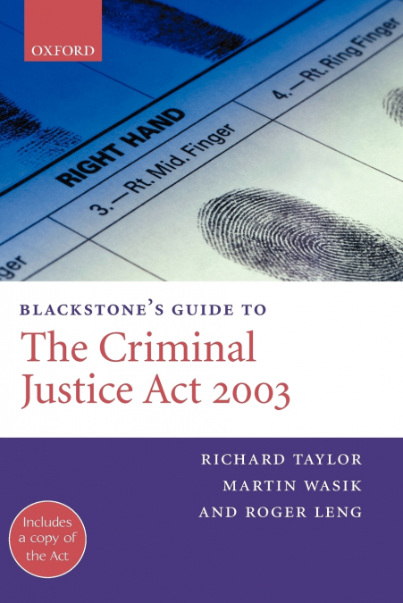 BLACKSTONE?S GUIDE TO THE CRIMINAL JUSTICE ACT 2003